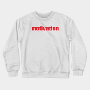 Motivation Crewneck Sweatshirt